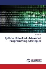 Python Unlocked: Advanced Programming Strategies