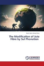 The Modification of Jute Fibre by Sul Phonation