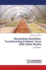 Harvesting Sunshine: Transforming Farmers' Lives with Solar Dryers