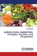 Agricultural Marketing: Principles, Practices, and Perspectives