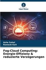 Fog-Cloud Computing: Energie-Effizienz & reduzierte Verz?gerungen