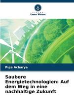 Saubere Energietechnologien: Auf dem Weg in eine nachhaltige Zukunft