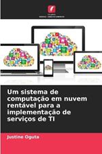 Um sistema de computa??o em nuvem rent?vel para a implementa??o de servi?os de TI