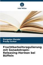 Fruchtbarkeitsregulierung mit Gonadotropin-Releasing-Hormon bei B?ffeln