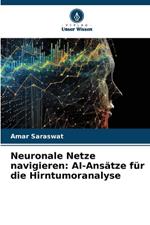 Neuronale Netze navigieren: AI-Ans?tze f?r die Hirntumoranalyse