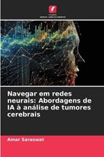 Navegar em redes neurais: Abordagens de IA ? an?lise de tumores cerebrais
