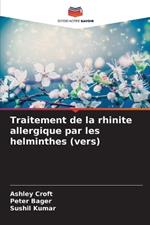 Traitement de la rhinite allergique par les helminthes (vers)