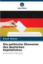 Die politische ?konomie des deutschen Kapitalismus