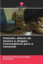 Internet, ?lbuns de m?sica e drogas: Converg?ncia para o consumo