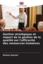 Gestion strat?gique et impact de la gestion de la qualit? sur l'efficacit? des ressources humaines