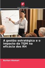 A gest?o estrat?gica e o impacto da TQM na efic?cia dos RH