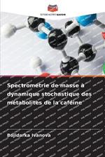 Spectrom?trie de masse ? dynamique stochastique des m?tabolites de la caf?ine