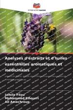 Analyses d'extraits et d'huiles essentielles aromatiques et m?dicinales