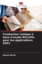 Conducteur ionique ? base d'oxyde BiCuVOx pour les applications SOFC