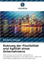 Nutzung der Flexibilit?t und Agilit?t eines Unternehmens