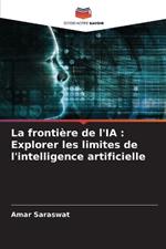 La fronti?re de l'IA: Explorer les limites de l'intelligence artificielle