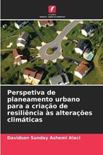 Perspetiva de planeamento urbano para a cria??o de resili?ncia ?s altera??es clim?ticas