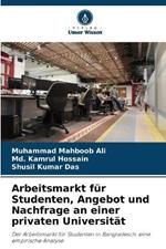 Arbeitsmarkt f?r Studenten, Angebot und Nachfrage an einer privaten Universit?t