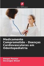 Medicamente Comprometido - Doen?as Cardiovasculares em Odontopediatria