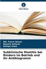 Subklinische Mastitis bei Rindern im Betrieb und ihr Antibiogramm