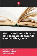 Mastite subcl?nica bovina em condi??es de fazenda e seu antibiograma