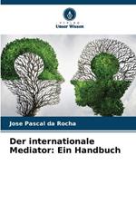 Der internationale Mediator: Ein Handbuch