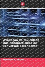 Avalia??o da toxicidade das nanopart?culas de convers?o ascendente