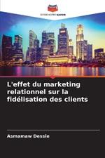 L'effet du marketing relationnel sur la fid?lisation des clients