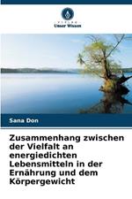 Zusammenhang zwischen der Vielfalt an energiedichten Lebensmitteln in der Ern?hrung und dem K?rpergewicht