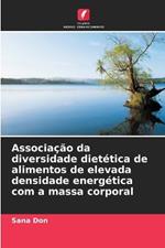 Associa??o da diversidade diet?tica de alimentos de elevada densidade energ?tica com a massa corporal