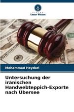 Untersuchung der iranischen Handwebteppich-Exporte nach ?bersee