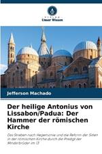 Der heilige Antonius von Lissabon/Padua: Der Hammer der r?mischen Kirche