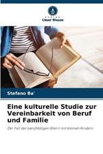 Eine kulturelle Studie zur Vereinbarkeit von Beruf und Familie