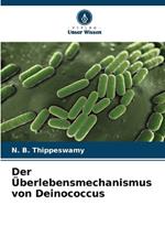 Der ?berlebensmechanismus von Deinococcus