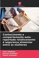 Conhecimento e comportamento auto-reportado relativamente ? seguran?a alimentar entre as mulheres