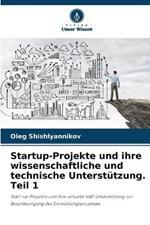 Startup-Projekte und ihre wissenschaftliche und technische Unterst?tzung. Teil 1