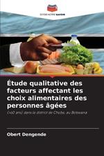 ?tude qualitative des facteurs affectant les choix alimentaires des personnes ?g?es