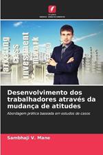 Desenvolvimento dos trabalhadores atrav?s da mudan?a de atitudes