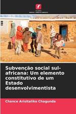 Subven??o social sul-africana: Um elemento constitutivo de um Estado desenvolvimentista