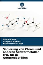 Sanierung von Chrom und anderen Schwermetallen (Pb, Ni) in Gerbereiabf?llen