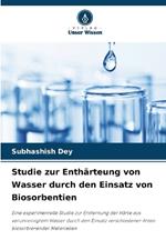 Studie zur Enth?rteung von Wasser durch den Einsatz von Biosorbentien