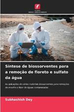 S?ntese de biossorventes para a remo??o de floreto e sulfato da ?gua