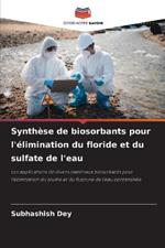 Synth?se de biosorbants pour l'?limination du floride et du sulfate de l'eau