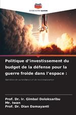 Politique d'investissement du budget de la d?fense pour la guerre froide dans l'espace