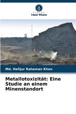 Metallotoxizit?t: Eine Studie an einem Minenstandort