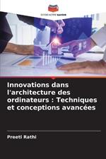 Innovations dans l'architecture des ordinateurs: Techniques et conceptions avanc?es