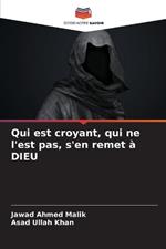 Qui est croyant, qui ne l'est pas, s'en remet ? DIEU