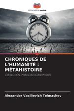 Chroniques de l'Humanit?: M?tahistoire