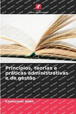 Princ?pios, teorias e pr?ticas administrativas e de gest?o