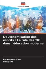 L'autonomisation des esprits: Le r?le des TIC dans l'?ducation moderne